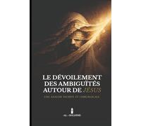 LE DÉVOILEMENT DES AMBIGUÏTÉS AUTOUR JÉSUS: Une analyse incisive et chirurgicale