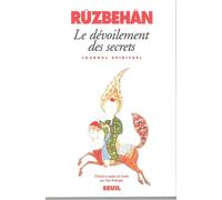Le Dévoilement des secrets et les Apparitions des lumières. Journal spirituel du Maître de Shîrâz - AL-BAQLÎ AL-SHÎRAZÎ RUZBEHAN - Seuil - broché - Livre