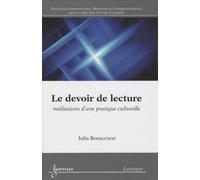 Le Devoir De Lecture - Médiations D'une Pratique Culturelle
