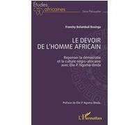 Le devoir de l'Homme africain Repenser la démocratie et la culture négro-africaine avec Elie P. Ngoma-Binda - Francky Bolambuli Bosinga - L'harmattan - broché - Etude