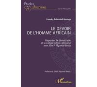 Le devoir de l'Homme africain Repenser la démocratie et la culture négro-africaine avec Elie P. Ngoma-Binda - Francky Bolambuli Bosinga - L'harmattan - broché - Etude