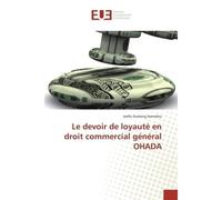 Le devoir de loyauté en droit commercial général OHADA - Joelle Zeukeng Azemkeu - Universitaires Europeennes - broché - Essai