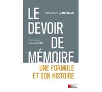 Le devoir de mémoire. Une formule et son histoire - Sébastien Ledoux - Cnrs Eds - broché - Essai