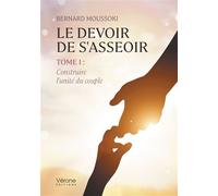 Le devoir de s'asseoir - Tome 1 Construire l'unité du couple - Bernard Moussoki - Verone Eds - broché - Guide