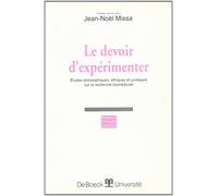 Le devoir d'expérimenter. Etudes philosophiques, éthiques et juridiques sur la recherche biomédicale