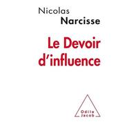 Le Devoir D'influence - Manifeste Pour Une Nouvelle Communication