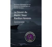 Le Devoir du Marin : Sous Pavillon Féminin: Un roman dystopique sur un esclave en chasteté dans un monde Femdom.