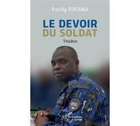 Le devoir du soldat - Facely Fofana - L'harmattan - broché - Théâtre