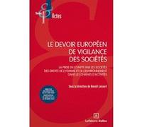 Le devoir européen de vigilance des sociétés - La prise en compte par les sociétés des droits de l'homme et de l'environnement dans les chaînes d'activités Benoit Lecourt (Auteur)