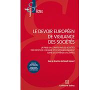 Le devoir européen de vigilance des sociétés - La prise en compte par les sociétés des droits de l'homme et de l'environnement dans les chaînes d'activités - Benoit Lecourt - Dalloz - broché - Etude