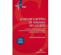 Le devoir européen de vigilance des sociétés - La prise en compte par les sociétés des droits de l'homme et de l'environnement dans les chaînes d'activités