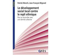 Le Dévoloppement Social Local Contre Le Repli Ethnique - Pour Se Réconcilier Avec Une Identité Collective