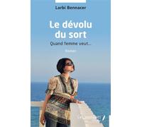 Le dévolu du sort Quand femme veut... - Larbi Bennacer - Les Impliqués - broché - Roman