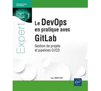 Le DevOps en pratique avec GitLab - Gestion de projets et pipelines CI/CD