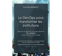Le DevOps pour transformer les institutions: Le guide des décideurs pragmatiques pour comprendre et agir.