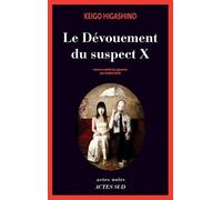 Keigo Higashino – Le Dévouement du suspect X – Traduction : Sophie Rèfle – Actes Sud, broché