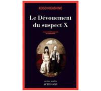 Keigo Higashino – Le Dévouement du suspect X – Traduction : Sophie Rèfle – Actes Sud, broché