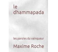 le dhammapada: les paroles du vainqueur