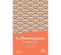Le Dhammapada: Un chemin de vie
