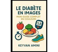 LE DIABETE EN IMAGE: Mon guide complete en couleurs