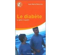 Le diabète - Le gérer, le guérir