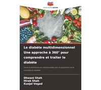Le diabète multidimensionnel Une approche à 360° pour comprendre et traiter le diabète: Voies scientifiques et traditionnelles vers la prévention et le contrôle du diabète