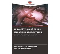 LE DIABÈTE SUCRÉ ET LES MALADIES PARODONTALES: Un examen physiopathologique bidirectionnel