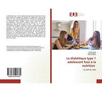 Le diabétique type 1 adolescent face à la nutrition: Un défi de taille