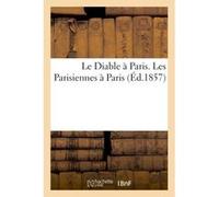Le Diable à Paris. Les Parisiennes à Paris Collectif (Auteur)