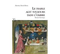 Le diable agit toujours dans l'ombre - Martine Morel-Botta - Complicites Eds - broché - Roman