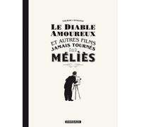 Le Diable Amoureux Et Autres Films Jamais Tournés Par Méliès