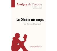 Le Diable au corps de Raymond Radiguet (Analyse de l'oeuvre): Analyse complète et résumé détaillé de l'oeuvre