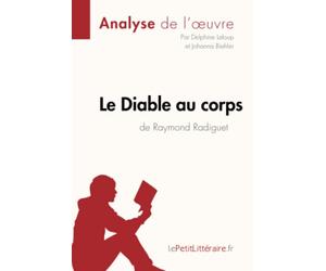 Le Diable au corps de Raymond Radiguet (Analyse de l'oeuvre): Analyse complète et résumé détaillé de l'oeuvre