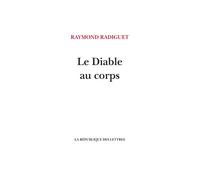 Le Diable au corps - Raymond Radiguet - La Republique Des Lettres - broché - Roman