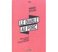 Le diable au porc: Tabous et interdits alimentaires d'un animal hors norme