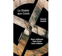 LE DIABLE AUX COROT - DEUX CHâTEAUX TROIS COROT CENT COLLABOS