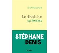 Le diable bat sa femme Stéphane Denis (Auteur)