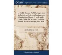 Le Diable Boiteux. Par M. Le Sage. Avec les Entretiens Serieux et Comiques des Chemines de Madrid. Et les Bequilles Dudit Diable. Par M.B. de S. Nouvelle Alain Ren Le SageAlain Ren Le Sage (Auteur)