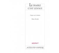 Le Diable c'est l'ennui. Propos sur le théâtre