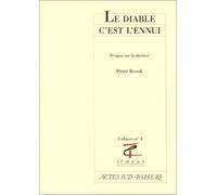Le Diable c'est l'ennui. Propos sur le théâtre de Brook. Peter (1989) Broché