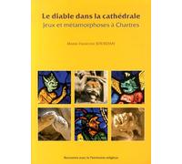 Le Diable Dans La Cathédrale - Jeux Et Métamorphoses À Chartres