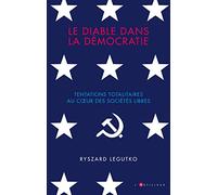 Le diable dans la démocratie: Tentations totalitaires dans les sociétés libres
