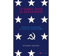Le diable dans la démocratie Tentations totalitaires dans les sociétés libres - Ryszard Legutko - L'artilleur - broché - Essai