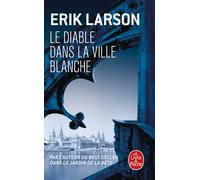 Le Diable dans la ville blanche - Erik W. Larson - Lgf - Poche - Roman