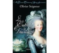 Olivier Seigneur – Le Diable de Trianon – Moi Léonard, coiffeur de Marie-Antoinette – Broché