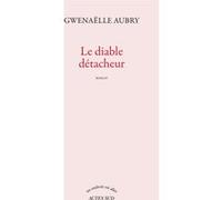 Gwenaëlle Aubry – Le diable détacheur – Actes Sud