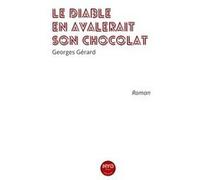 le diable en avalerait son chocolat Gérard Georges (Auteur)