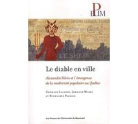 Le Diable En Ville - Alexandre Silvio Et L'émergence De La Modernité Populaire Au Québec