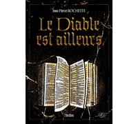 Le diable est ailleurs - Jean Pierre Rochette - Vt Editions - broché - Roman
