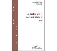 Le diable est-il noir ou blanc - Amadou-Diao Ndiaye - L'harmattan - broché - Roman